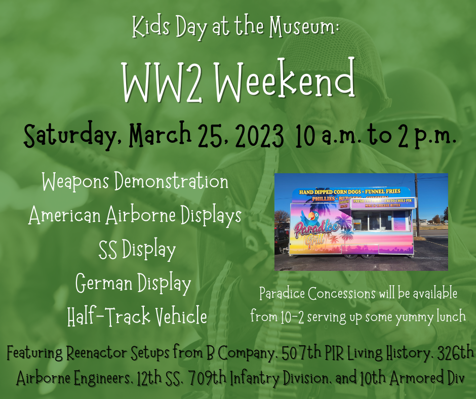 Kids Day at the Museum World War 2 Weekend Featuring World War 2 Reenactors