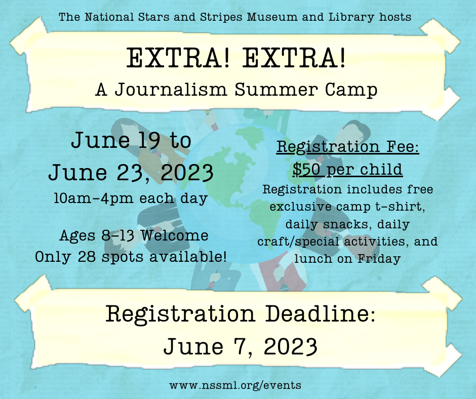 EXTRA EXTRA A Journalism Summer Camp will be held at The National Stars and Stripes Museum and Library on June 19 to June 23 2023