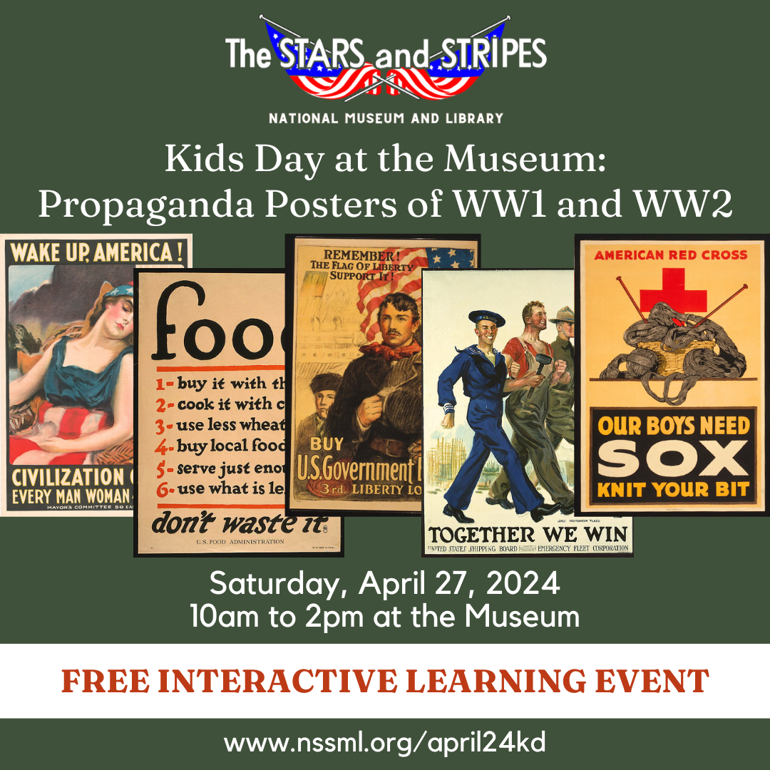 April Kids Day at the Museum Propaganda Posters of World War One and World War Two will be held on Saturday April 27 2024 from 10 am to 2 pm at the Stars and Stripes National Museum and Library in Bloomfield Missouri