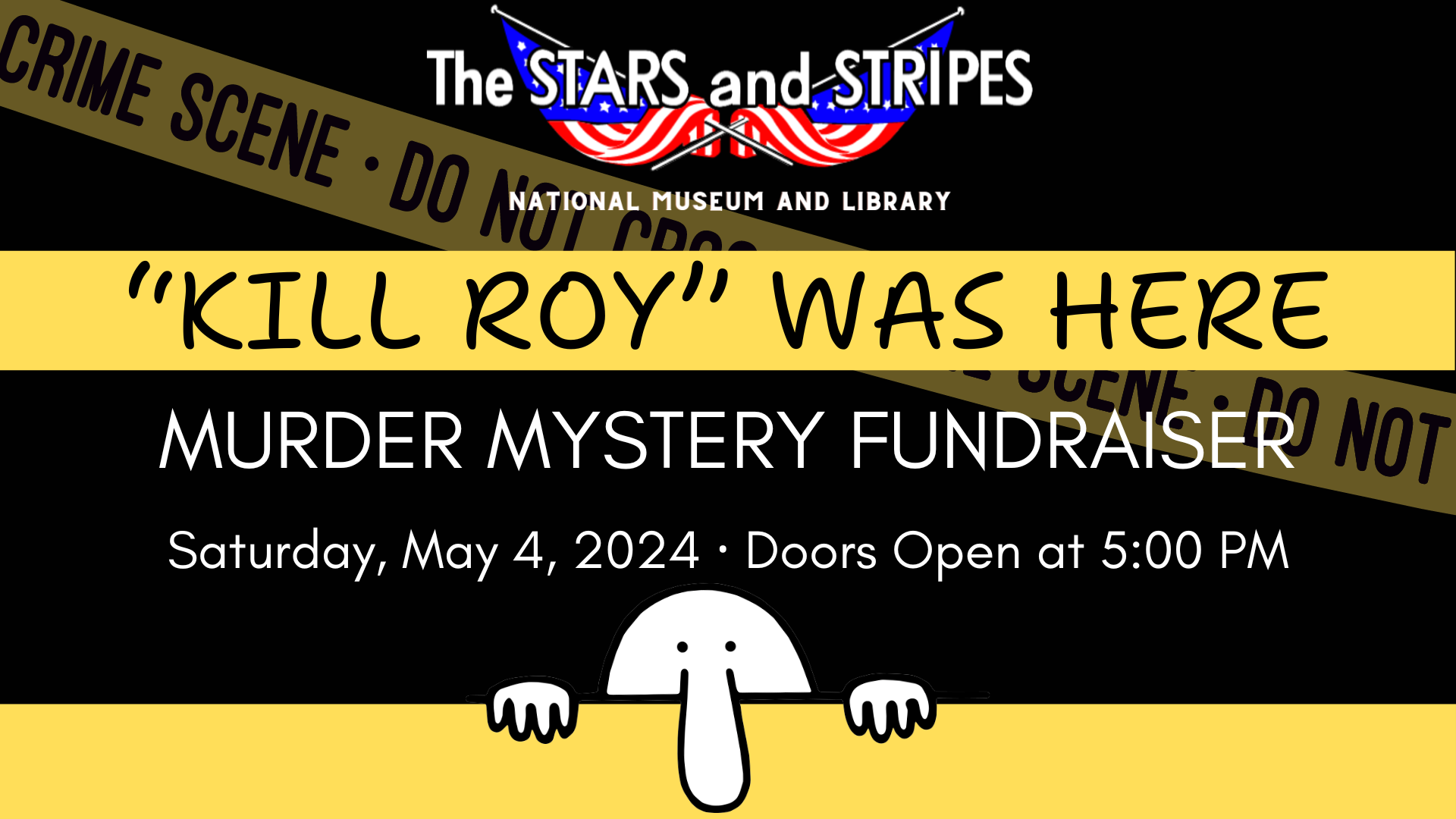 The Stars and Stripes National Museum and Library presents Kill Roy is Here A Murder Mystery Fundraiser which will be held Saturday May 4 2024 at the Museum Doors open at 5 pm