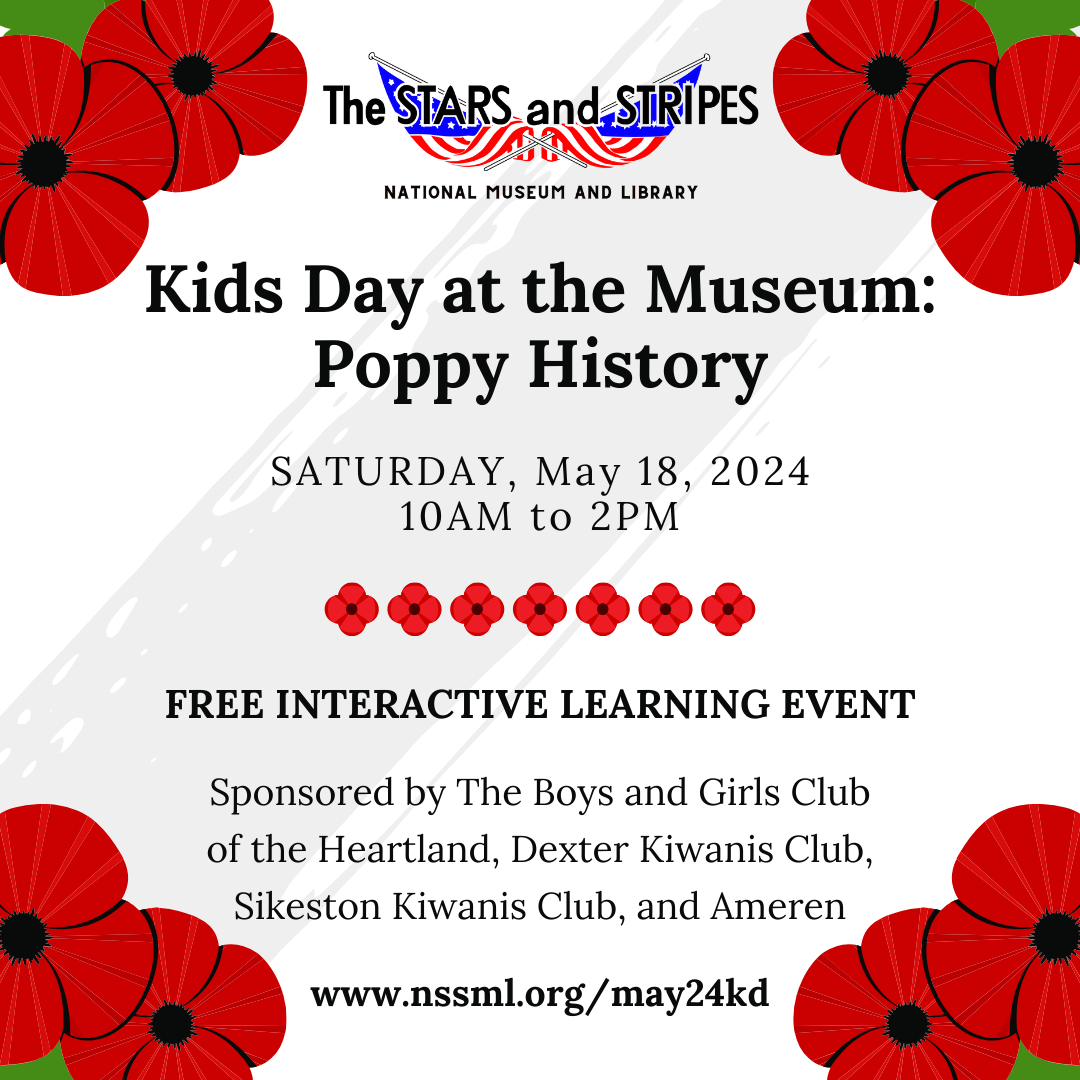 May Kids Day at the Museum Poppy History o will be held on Saturday May 18 2024 from 10 am to 2 pm at the Stars and Stripes National Museum and Library in Bloomfield Missouri