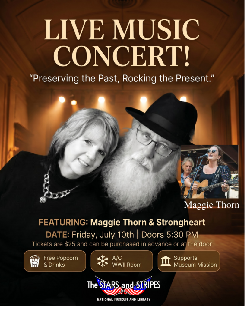 Flyer for the "Preserving the Past, Rocking the Present" fundraising concert at the Stars and Stripes National Museum, featuring musical guests Strongheart and Maggie Thorn on July 10, 2026.